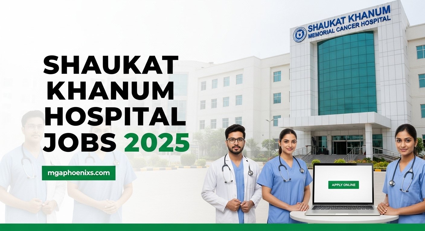 Shaukat Khanum Hospital Jobs 2025 Apply now